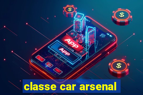 classe car arsenal